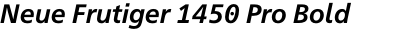 Neue Frutiger 1450 Pro Bold Italic